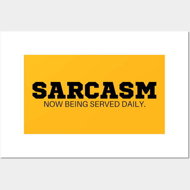 Sarcasm now being served daily  T-Shirt - Funny Slogan, SARCASMTEE, FUNNYTEE, Wall Art by Kittoable